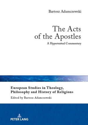 楽天楽天Kobo電子書籍ストアThe Acts of the Apostles A Hypertextual Commentary【電子書籍】[ Bartosz Adamczewski ]