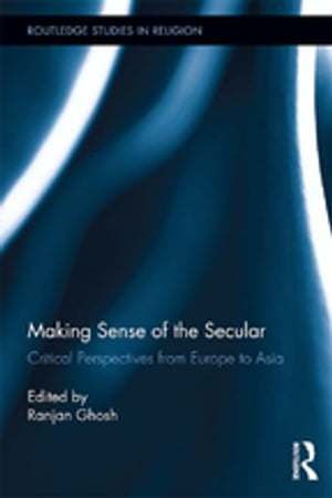Making Sense of the Secular Critical Perspectives from Europe to AsiaŻҽҡ
