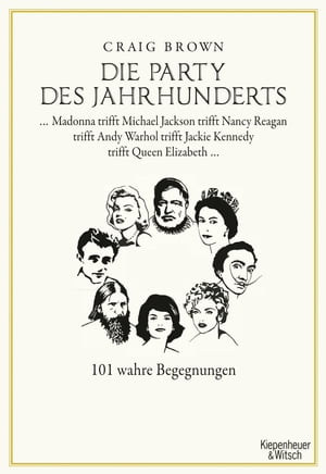 Die Party des Jahrhunderts 101 wahre Begegnungen. - Madonna trifft Michael Jackson trifft Nancy Reagan trifft Andy Warhol trifft Jackie Kennedy trifft Queen Elizabeth...Żҽҡ[ Craig Brown ]