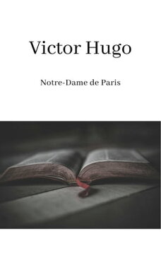 Notre-Dame de Paris【電子書籍】[ Victor Hugo ]