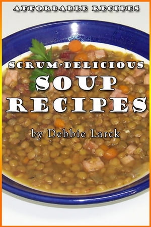 Scrum-Delicious Soup Recipes