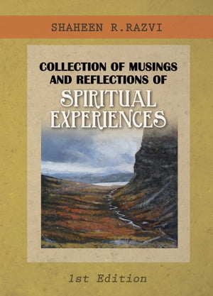 Collection of Musings and Reflections of Spiritual Experiences