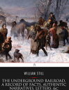 ŷKoboŻҽҥȥ㤨The Underground Railroad, A Record of Facts, Authentic Narratives, Letters, &c.Żҽҡ[ William Still ]פβǤʤ260ߤˤʤޤ