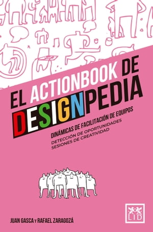 El Actionbook de Designpedia Din?micas de facilitaci?n de equipos, detecci?n de oportunidades y sesiones de creatividad.