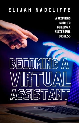 ŷKoboŻҽҥȥ㤨Becoming a Virtual Assistant The Beat The Cost Of Living Crisis Collection, #1Żҽҡ[ Elijah Radcliffe ]פβǤʤ950ߤˤʤޤ