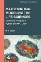 Mathematical Modeling the Life Sciences Numerical Recipes in Python and MATLAB 【電子書籍】 N. G. Cogan