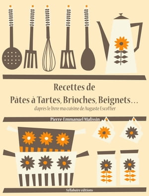 Recettes de Pâtes à Tartes, Brioches, Beignets…