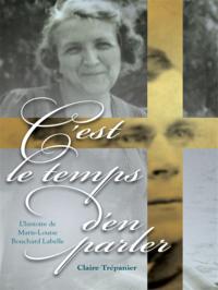 C'est Le Temps D'en Parler: L'historie De Marie-Louise Bouchard Labelle