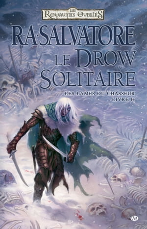 Les Lames du Chasseur, T2 : Le Drow Solitaire【電子書籍】 R.A. Salvatore