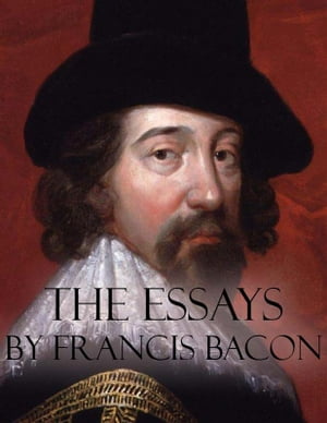 The Essays by Francis Bacon【電子書籍】[ F
