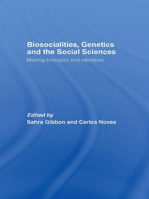 Biosocialities, Genetics and the Social Sciences