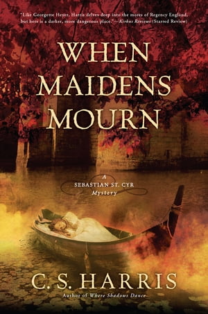 When Maidens Mourn A Sebastian St. Cyr Mystery