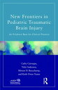 New Frontiers in Pediatric Traumatic Brain Injury An Evidence Base for Clinical Practice【電子書籍】 Cathy Catroppa