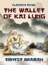 The Wallet of Kai Lung【電子書籍】[ Ernest