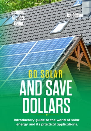 ŷKoboŻҽҥȥ㤨Go Solar and Save Dollars Introductory Guide to the World of Solar Energy and Its Practical ApplicationsŻҽҡ[ MICHAEL SIEMENS ]פβǤʤ2,100ߤˤʤޤ