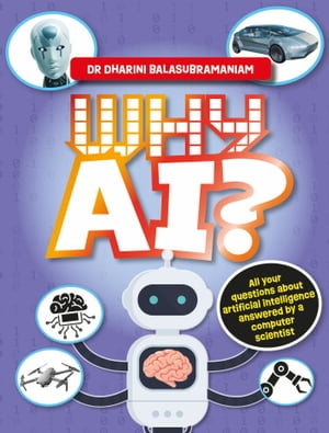 Why AI? All your questions about artificial intelligence answered by a computer scientist