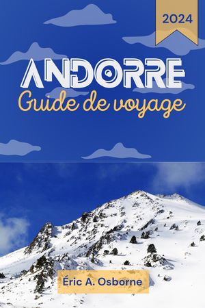 Andorre Guide de voyage 2024