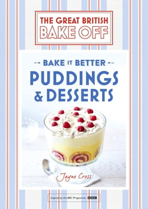 Great British Bake Off – Bake it Better (No.5): Puddings & Desserts