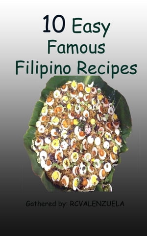 ŷKoboŻҽҥȥ㤨10 Easy Famous Filipino RecipesŻҽҡ[ RCValenzuela ]פβǤʤ130ߤˤʤޤ