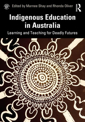 Indigenous Education in Australia Learning and Teaching for Deadly Futures【電子書籍】