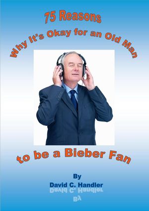 Why It's Okay for an Old Man to be a Justin Bieb