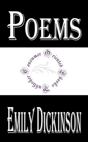 Poems by Emily Dickinson (Illustrated) Three Series, CompleteŻҽҡ[ Emily Dickinson ]