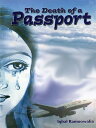 The Death of a Passport【電子書籍】[ Iqbal Ramoowalia ]