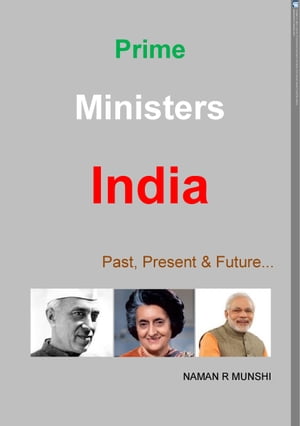 Prime Ministers India Past, Present & Future...Żҽҡ[ Naman Munshi ]