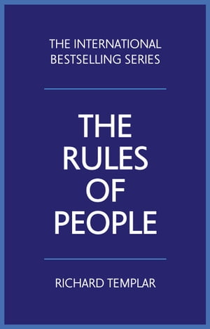 Rules of People, The A Personal Code For Getting The Best From Everyone【電子書籍】[ Richard Templar ]