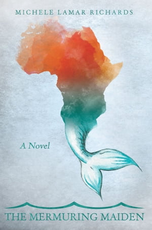 ŷKoboŻҽҥȥ㤨The Mermuring Maiden A Metaphysical Fable Set In AfricaŻҽҡ[ Michele Lamar Richards ]פβǤʤ1,295ߤˤʤޤ