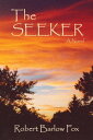 The Seeker A Novel【電子書籍】 Robert B. Barlow Fox