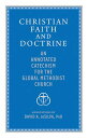 Christian Faith and Doctrine: An Annotated Catechism for the Global Methodist Ch...