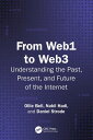 From Web1 to Web3 Understanding the Past, Present, and Future of the Internet【電子...