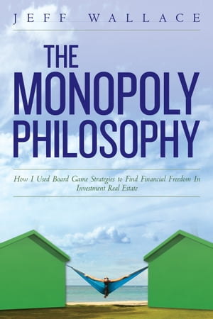 ŷKoboŻҽҥȥ㤨The Monopoly Philosophy: How I Used Board Game Strategies to Find Financial Freedom In Investment Real EstateŻҽҡ[ Jeff Wallace ]פβǤʤ1,132ߤˤʤޤ