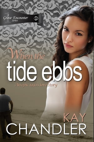 When the Tide Ebbs An epic 1930's love storyŻҽҡ[ Kay Chandler ]