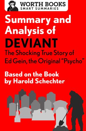 ŷKoboŻҽҥȥ㤨Summary and Analysis of Deviant: The Shocking True Story of Ed Gein, the Original Psycho Based on the Book by Harold SchechterŻҽҡ[ Worth Books ]פβǤʤ361ߤˤʤޤ