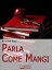 Parla Come Mangi. Mappa Avanzata per non Perdersi nel Linguaggio Verbale e non Verbale. (Ebook Italiano - Anteprima Gratis)