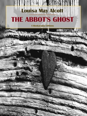 The Abbot's GhostŻҽҡ[ Louisa May Alcott ]