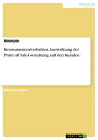 Konsumentenverhalten. Auswirkung der Point of Sale-Gestaltung auf den Kunden【電子書...