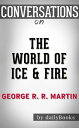Conversation on The World of Ice & Fire: by George R. R. Martin【電子書籍】[ dailyBook...