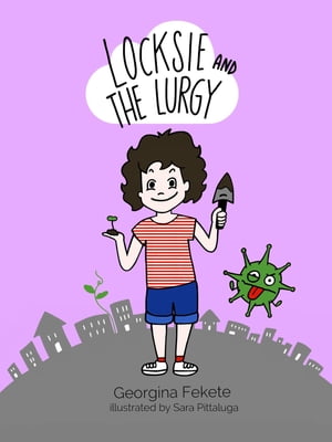 Locksie and the Lurgy【電子書籍】[ Georgina Fekete ]