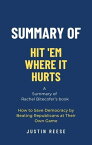 Summary of Hit 'Em Where It Hurts by Rachel Bitecofer: How to Save Democracy by Beating Republicans at Their Own Game【電子書籍】[ Justin Reese ]