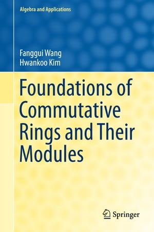 Foundations of Commutative Rings and Their Modules