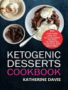 ŷKoboŻҽҥȥ㤨Ketogenic Desserts Cookbook: 101 Low Carb High Fat Keto Dessert Recipes To Sweeten Your Keto Diet MealtimesŻҽҡ[ Katherine Davis ]פβǤʤ363ߤˤʤޤ