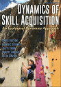 Dynamics of Skill Acquisition An Ecological Dynamics Approach【電子書籍】 Chris Button