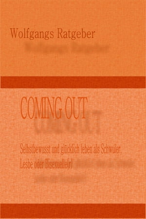 COMING OUT Selbstbewusst und gl?cklich leben als Schwuler, Lesbe oder Bisexuelle(r)