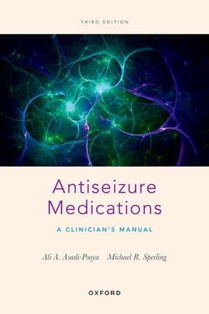 Antiseizure Medications A Clinician's Manual【電子書籍】[ Ali A. Asadi-Pooya ]