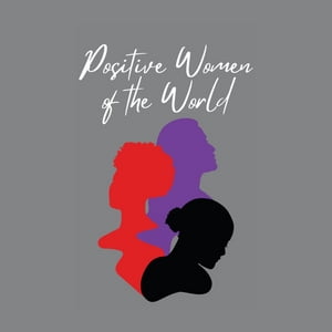 Positive Women of the World