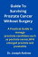 Guide To Surviving Prostate Cancer Without Surgery