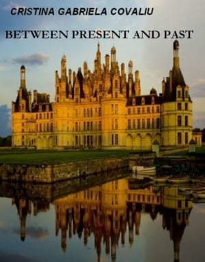 Between Present And PastŻҽҡ[ Cristina Gabriela Covaliu ]